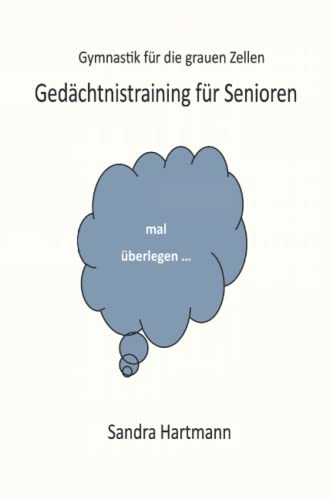 Gedächtnistraining für Senioren: Gymnastik für die grauen Zellen von Independently published